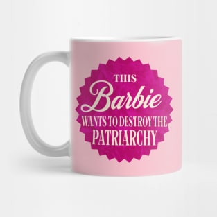 This Barbie wants to destroy the Patriarchy! Mug